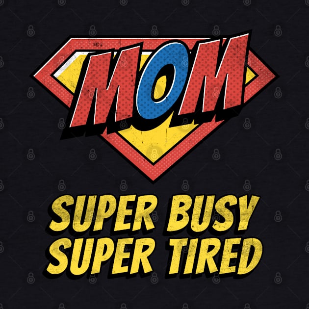 Pop Art Comic Book Hero Mom Super Busy Super Tired by LittleFlairTee